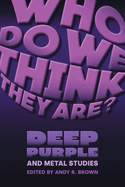 Who Do We Think They Are?: Deep Purple and Metal Studies