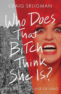 Who Does that Bitch Think She Is?: Doris Fish and the Rise of Drag