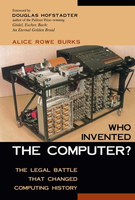 Who Invented the Computer?: The Legal Battle That Changed Computing History - Burks, Alice R