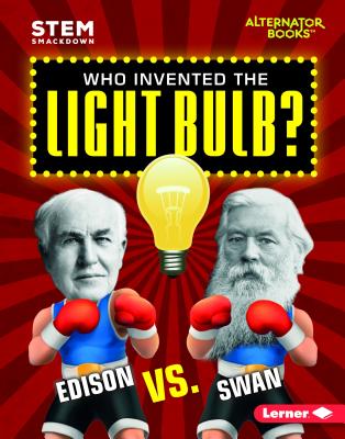 Who Invented the Light Bulb?: Edison vs. Swan - Hamen, Susan E