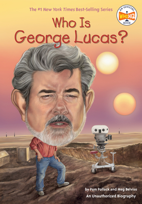 Who Is George Lucas? - Pollack, Pam, and Belviso, Meg, and Who Hq