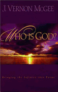 Who Is God?: Bringing the Infinite Into Focus