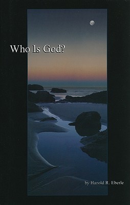 Who Is God? - Eberle, Harold R