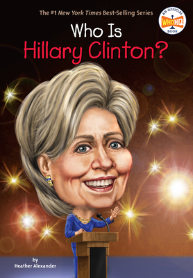 Who Is Hillary Clinton? - Alexander, Heather, and Who Hq