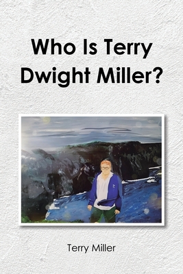 Who Is Terry Dwight Miller? - Miller, Terry