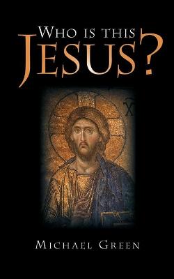 Who Is This Jesus? - Green, Michael