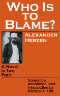 Who Is to Blame?: A Novel in Two Parts
