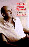 Who is Witter Bynner?: A Biography