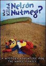 Who Killed Nelson Nutmeg?