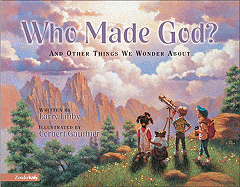 Who Made God?: And Other Things We Wonder about