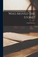 Who Moved the Stone?