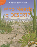 Who Needs a Desert?: A Desert Ecosystem