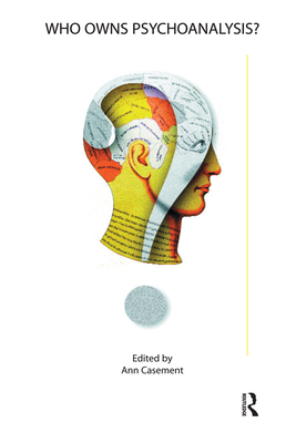 Who Owns Psychoanalysis? - Casement, Ann (Editor)