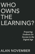 Who Owns the Learning?: Preparing Students for Success in the Digital Age