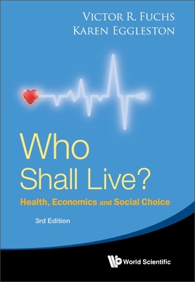 Who Shall Live? (3rd Ed) - Fuchs Victor R