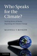 Who Speaks for the Climate?: Making Sense of Media Reporting on Climate Change