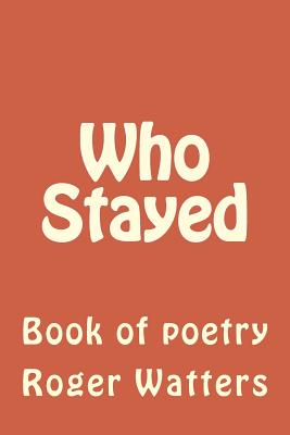 Who Stayed - Watters, Roger