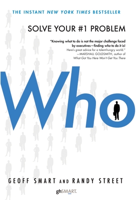 Who: The a Method for Hiring - Smart, Geoff, and Street, Randy