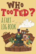 Who Tooted: Train Theme Fart Log Book