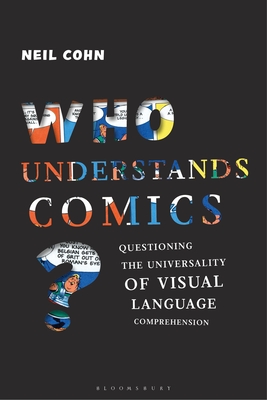 Who Understands Comics?: Questioning the Universality of Visual Language Comprehension - Cohn, Neil