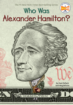 Who Was Alexander Hamilton? - Pollack, Pam, and Belviso, Meg, and Who Hq