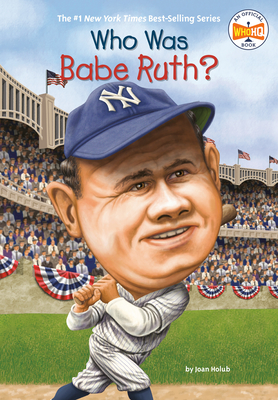 Who Was Babe Ruth? - Holub, Joan, and Who Hq