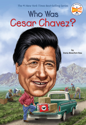 Who Was Cesar Chavez? - Rau, Dana Meachen, and Who Hq