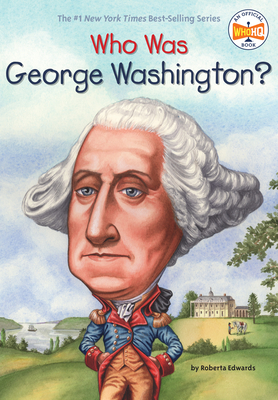 Who Was George Washington? - Edwards, Roberta, and Who Hq