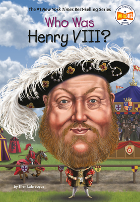 Who Was Henry VIII? - Labrecque, Ellen, and Who Hq