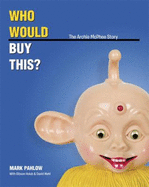 Who Would Buy This?: The Archie McPhee Story