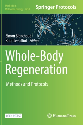 Whole-Body Regeneration: Methods and Protocols - Blanchoud, Simon (Editor), and Galliot, Brigitte (Editor)