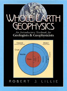 Whole Earth Geophysics: An Introductory Textbook for Geologists & Geophysicists