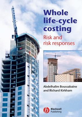 Whole Life-Cycle Costing: Risk and Risk Responses - Boussabaine, Abdelhalim, and Kirkham, Richard