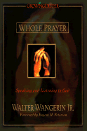 Whole Prayer: Speaking and Listening to God