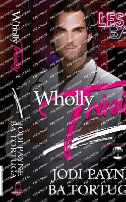 Wholly Trinity: Les's Bar, Book Three - Tortuga, Ba, and Payne, Jodi