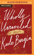 Wholly Unraveled: A Memoir