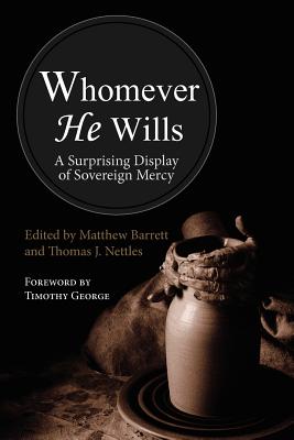 Whomever He Wills - Barrett, Matthew M (Editor), and Nettles, Thomas J (Editor)