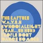 Whoo Alright Yeah Uh Huh - The Rapture