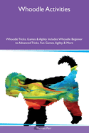 Whoodle Activities Whoodle Tricks, Games & Agility Includes: Whoodle Beginner to Advanced Tricks, Fun Games, Agility & More