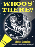 Whoo's There? Bedtime Shadow Book