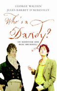 Who's a Dandy: Dandyism and George Brummell