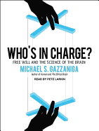 Who's in Charge?: Free Will and the Science of the Brain