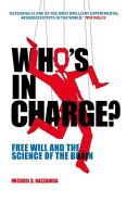 Who's in Charge?: Free Will and the Science of the Brain