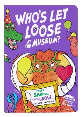 Who's Let Loose? At The Museum - Holland, Lily (Editor), and Terry, Hazel (Illustrator), and Dunn, Ryan (Designer)