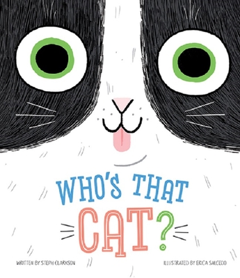 Who's That Cat? - Clarkson, Steph, and Salcedo, Erica (Illustrator)