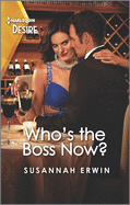 Who's the Boss Now?: A Flirty, Sexy Workplace Romance