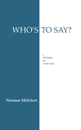 Who's to Say?: A Dialogue on Relativism
