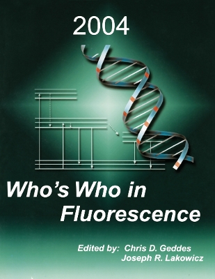 Who's Who in Fluorescence 2004 - Geddes, Chris D (Editor), and Lakowicz, Joseph R (Editor)