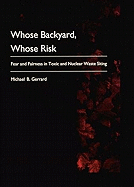Whose Backyard, Whose Risk: Fear and Fairness in Toxic and Nuclear Waste Siting
