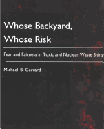Whose Backyard, Whose Risk: Fear and Fairness in Toxic and Nuclear Waste Siting